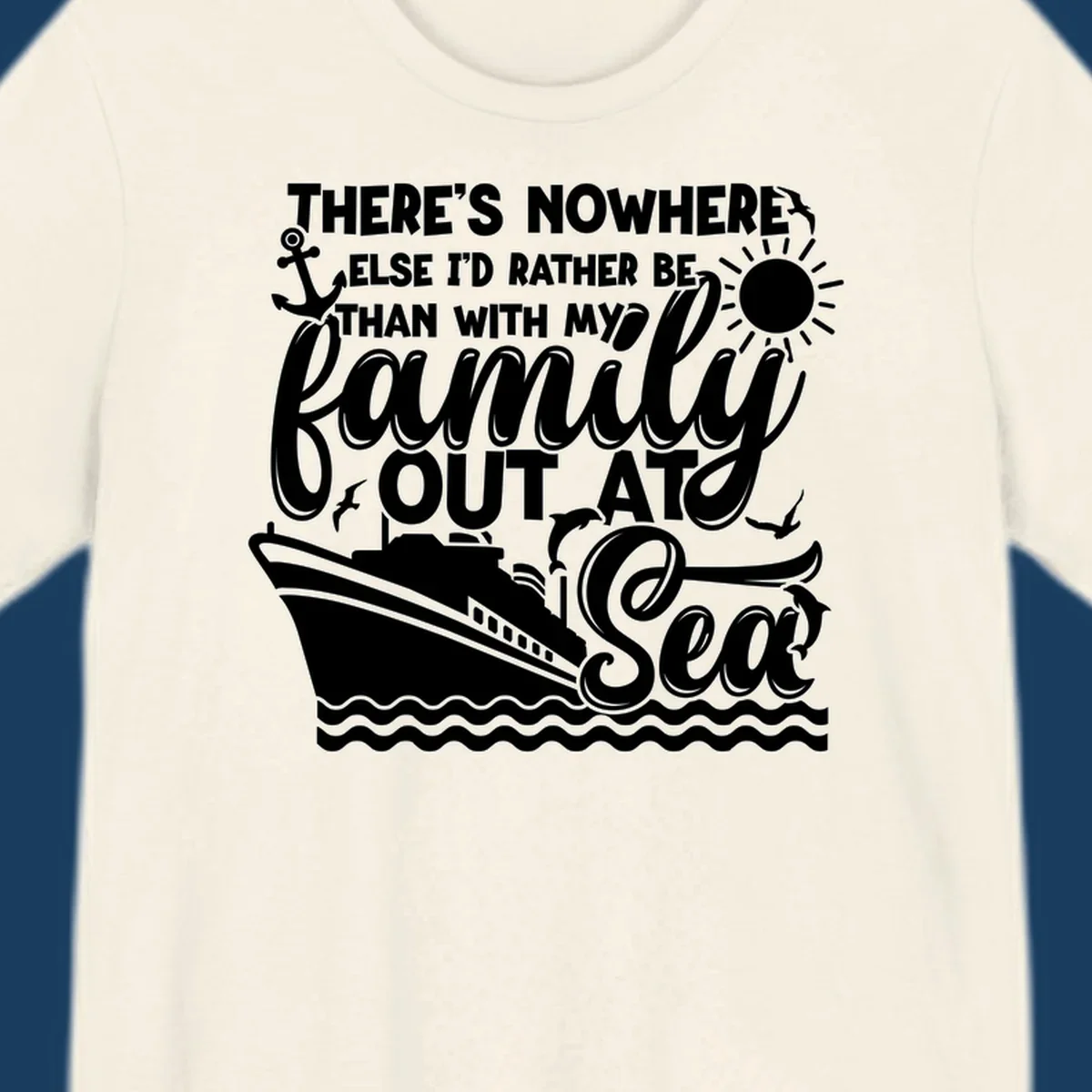 Family cruise out at sea design with text, ship, sun, anchor, birds, and dolphins.