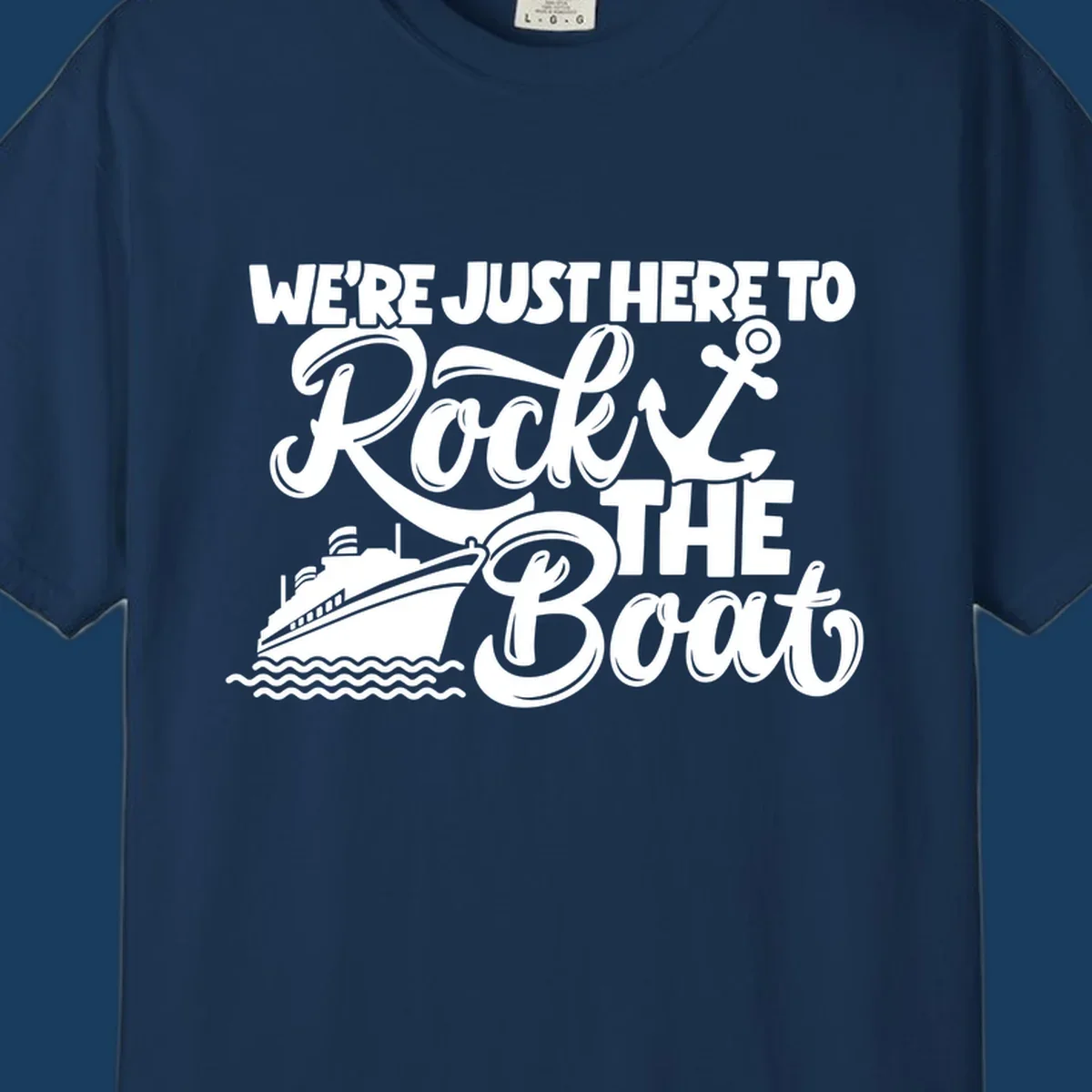 Text and graphics design saying 'We're Just Here To Rock The Boat' with a cruise ship and anchor.