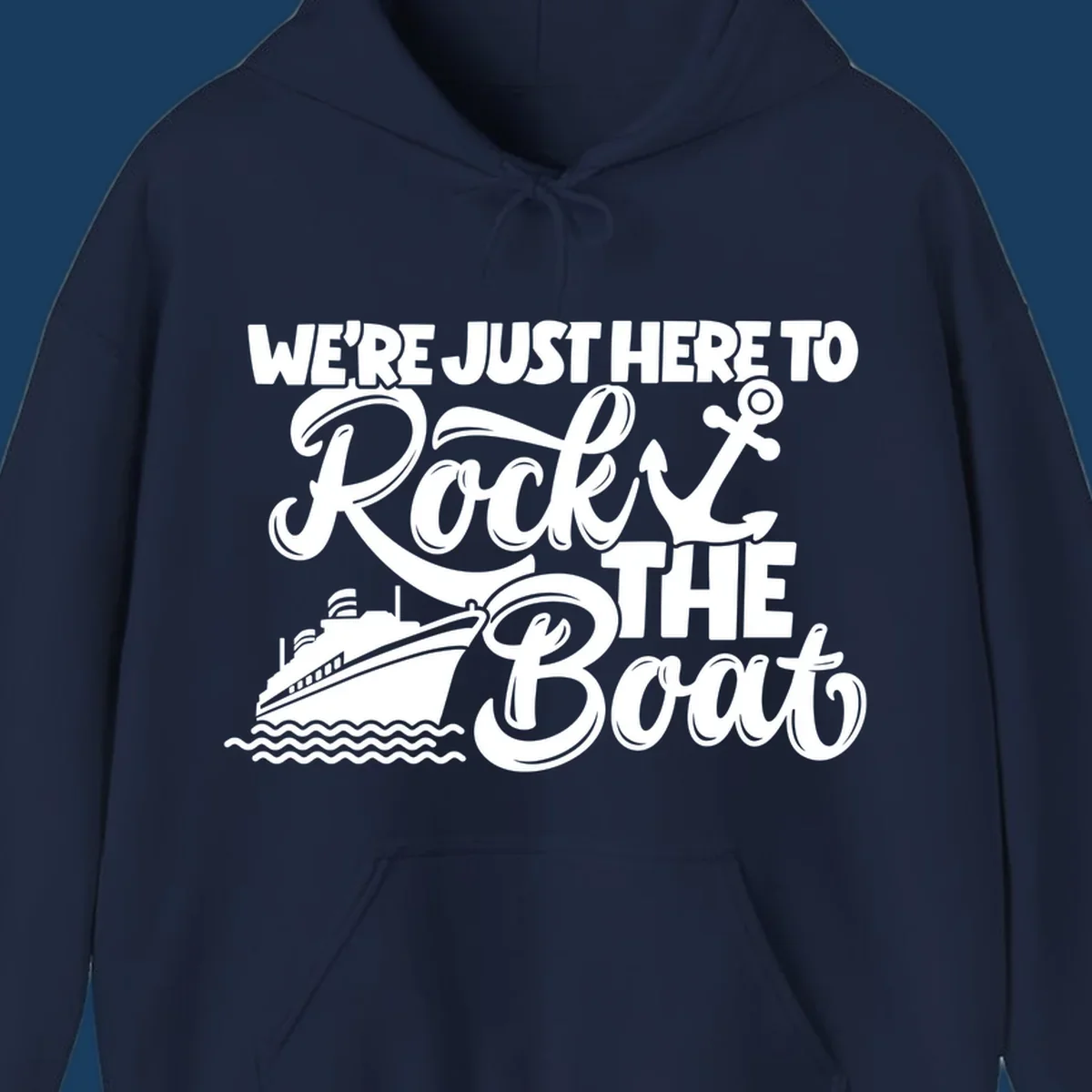 Text and graphics design saying 'We're Just Here To Rock The Boat' with a cruise ship and anchor.