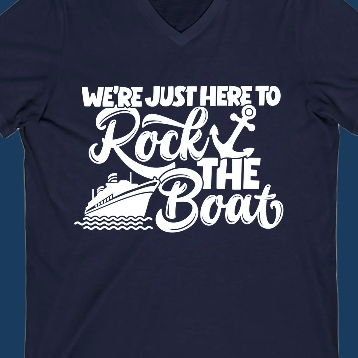 Text and graphics design saying 'We're Just Here To Rock The Boat' with a cruise ship and anchor.