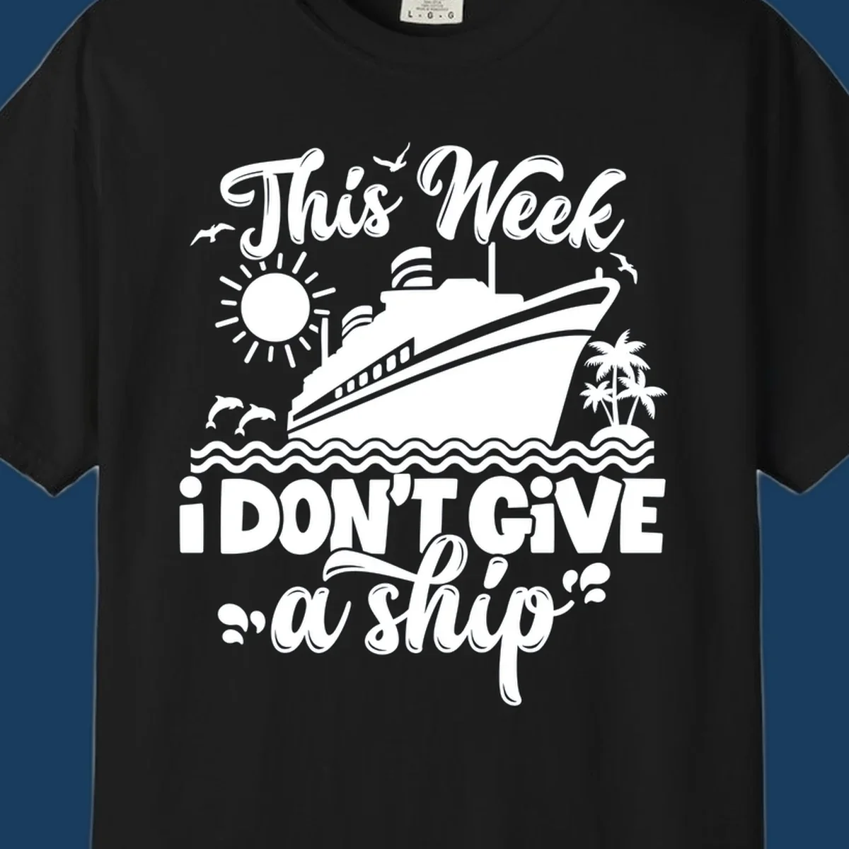 Cruise ship sailing with text 'This Week I Don't Give A Ship', funny cruise vacation shirt concept.