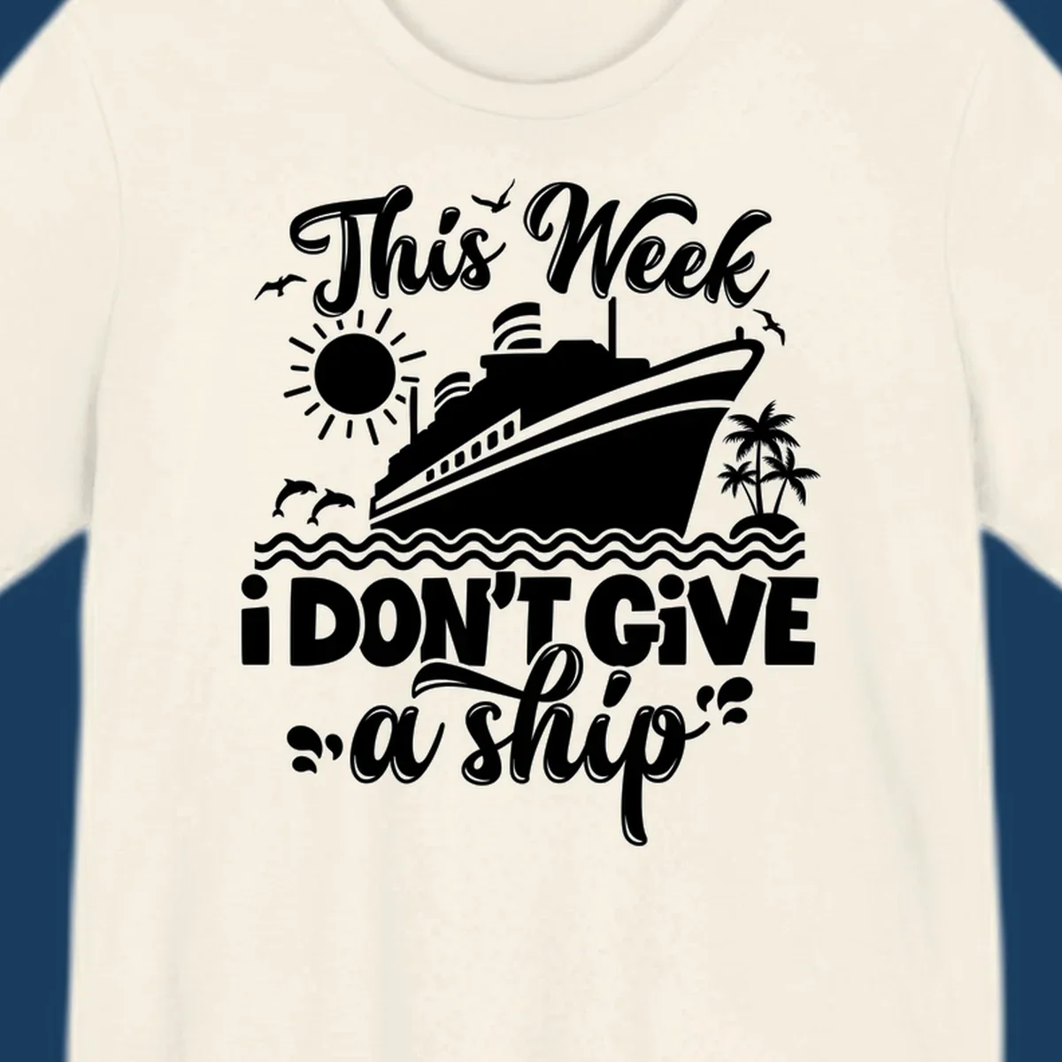 Cruise ship sailing with text 'This Week I Don't Give A Ship', funny cruise vacation shirt concept.