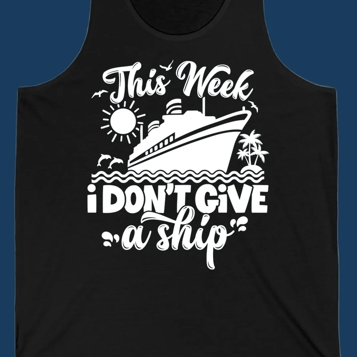 Cruise ship sailing with text 'This Week I Don't Give A Ship', funny cruise vacation shirt concept.