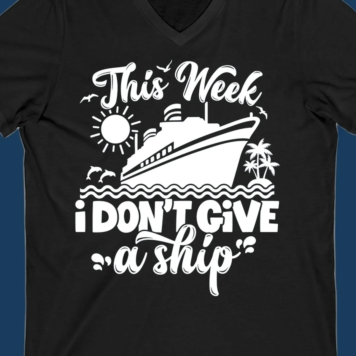 Cruise ship sailing with text 'This Week I Don't Give A Ship', funny cruise vacation shirt concept.