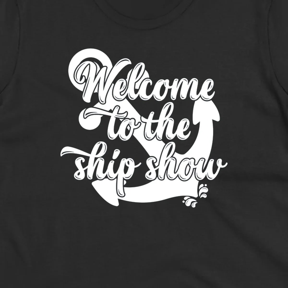 Welcome to the ship show text with anchor graphic for cruise apparel.