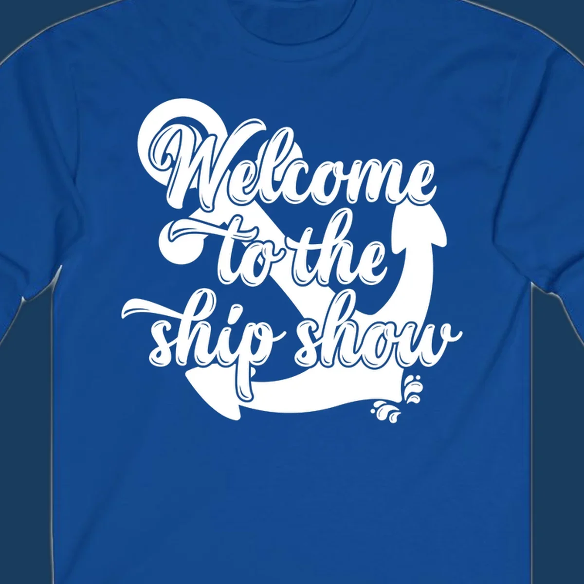 Welcome to the ship show text with anchor graphic for cruise apparel.