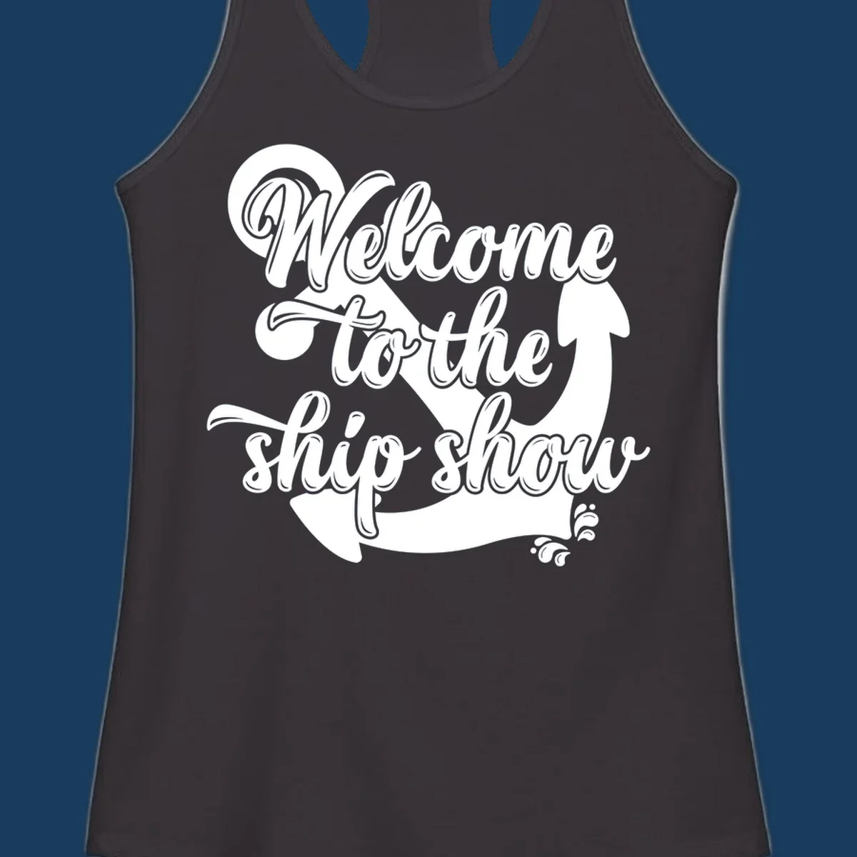 Welcome to the ship show text with anchor graphic for cruise apparel.