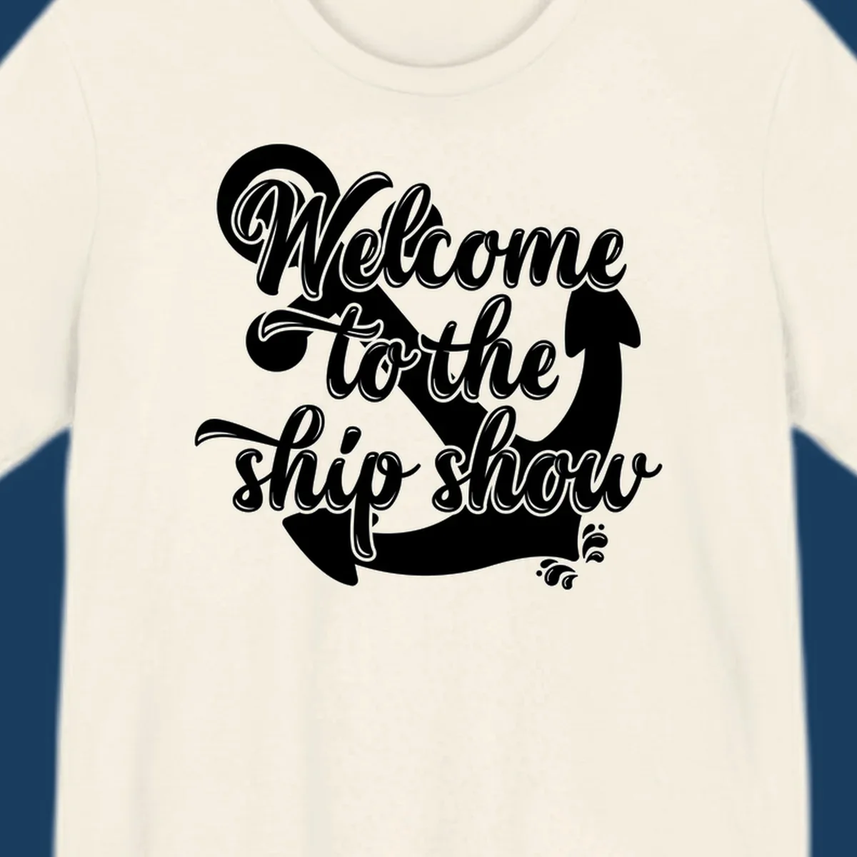 Welcome to the ship show text with anchor graphic for cruise apparel.