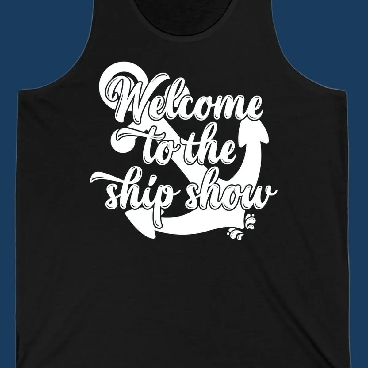 Welcome to the ship show text with anchor graphic for cruise apparel.