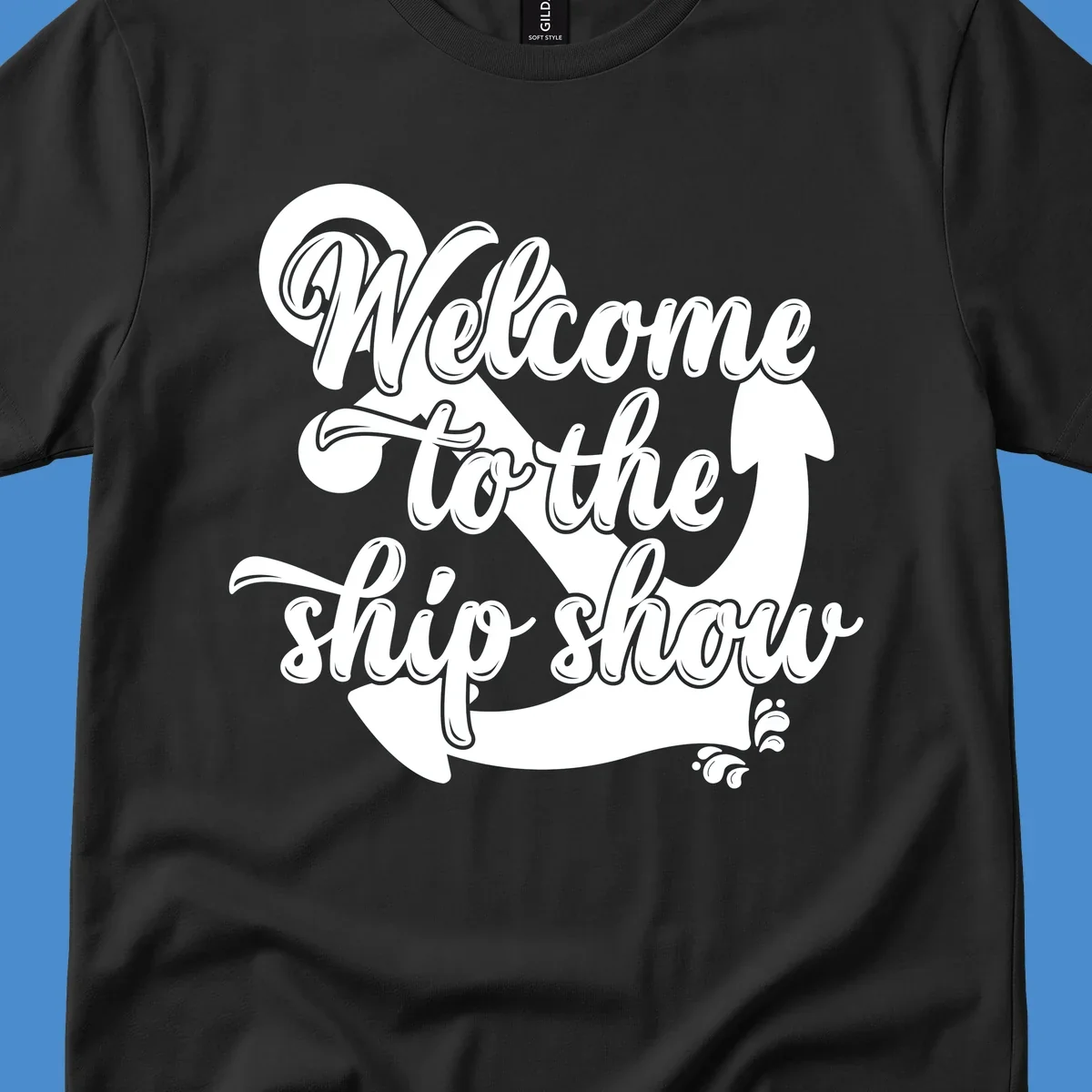 Welcome to the ship show text with anchor graphic for cruise apparel.