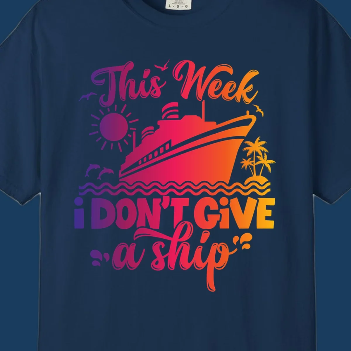 Cruise ship with text 'This Week I Don't Give A Ship' on ocean waves, sun, and palm trees.