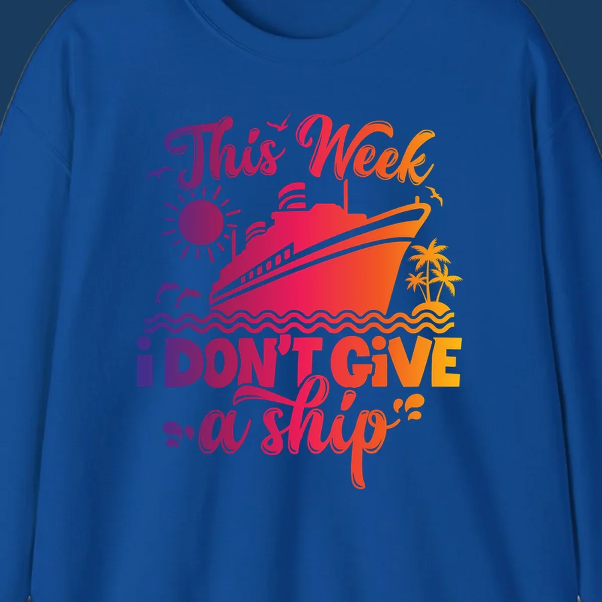 Cruise ship with text 'This Week I Don't Give A Ship' on ocean waves, sun, and palm trees.