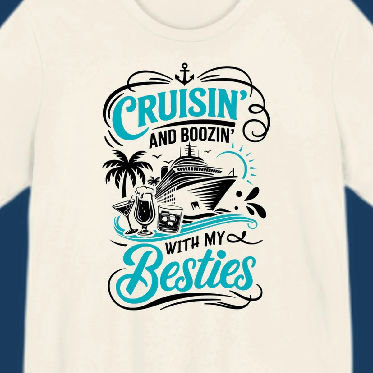 Cruisin and Boozin with My Besties cruise design featuring a ship, drinks, and palm trees.