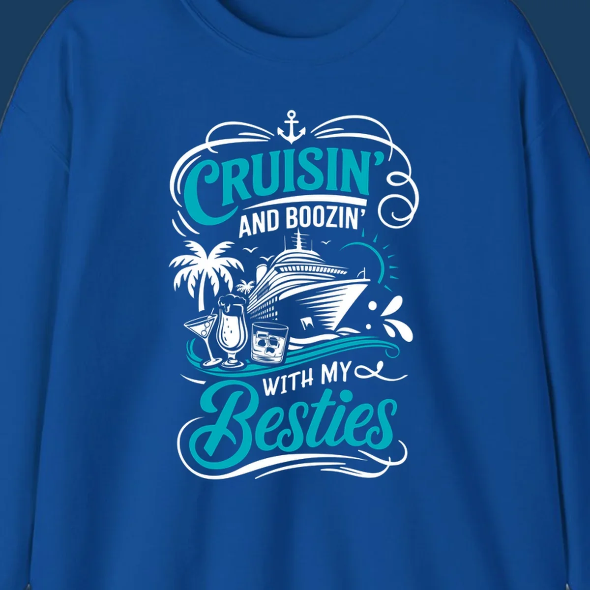 Cruisin and Boozin with My Besties cruise design featuring a ship, drinks, and palm trees.