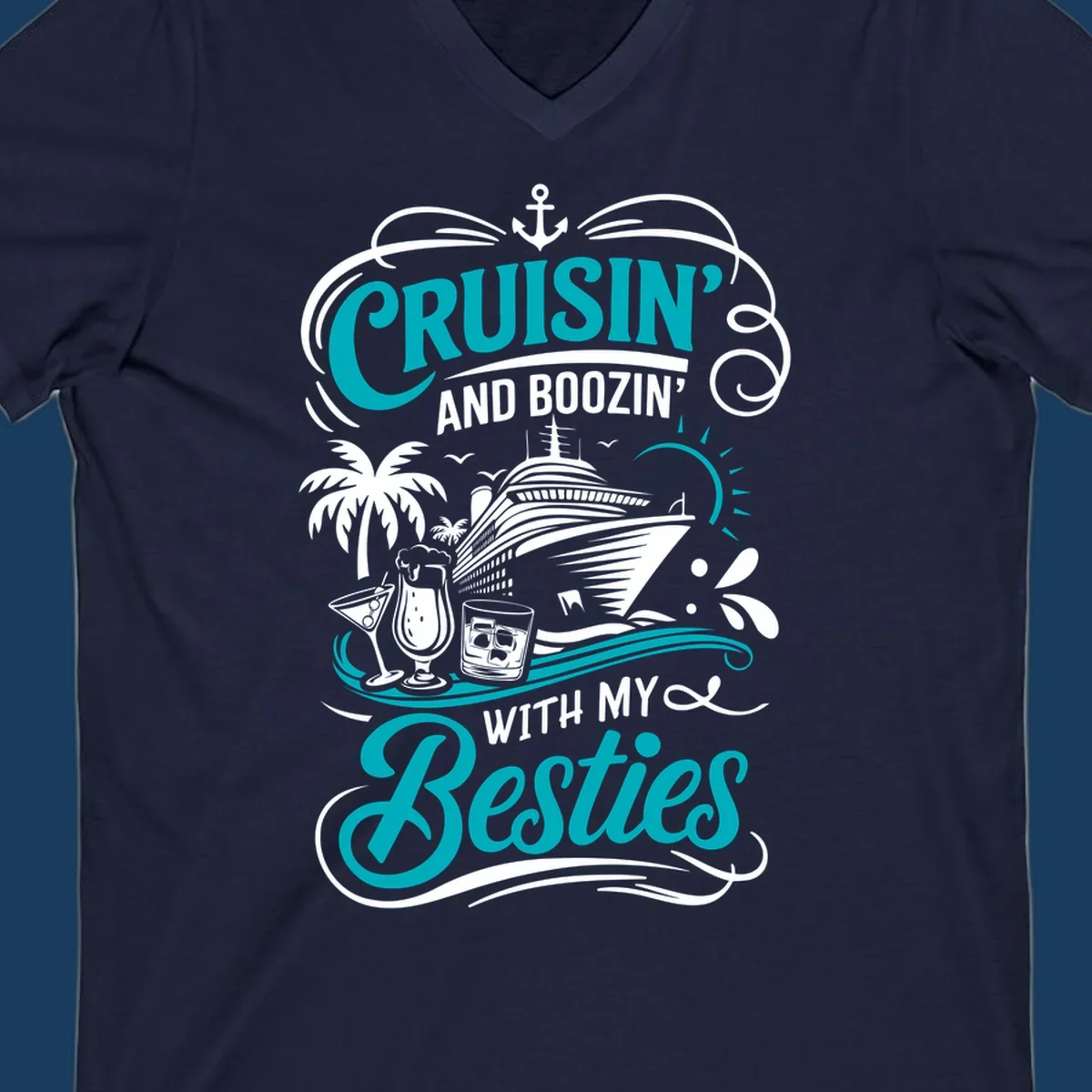 Cruisin and Boozin with My Besties cruise design featuring a ship, drinks, and palm trees.