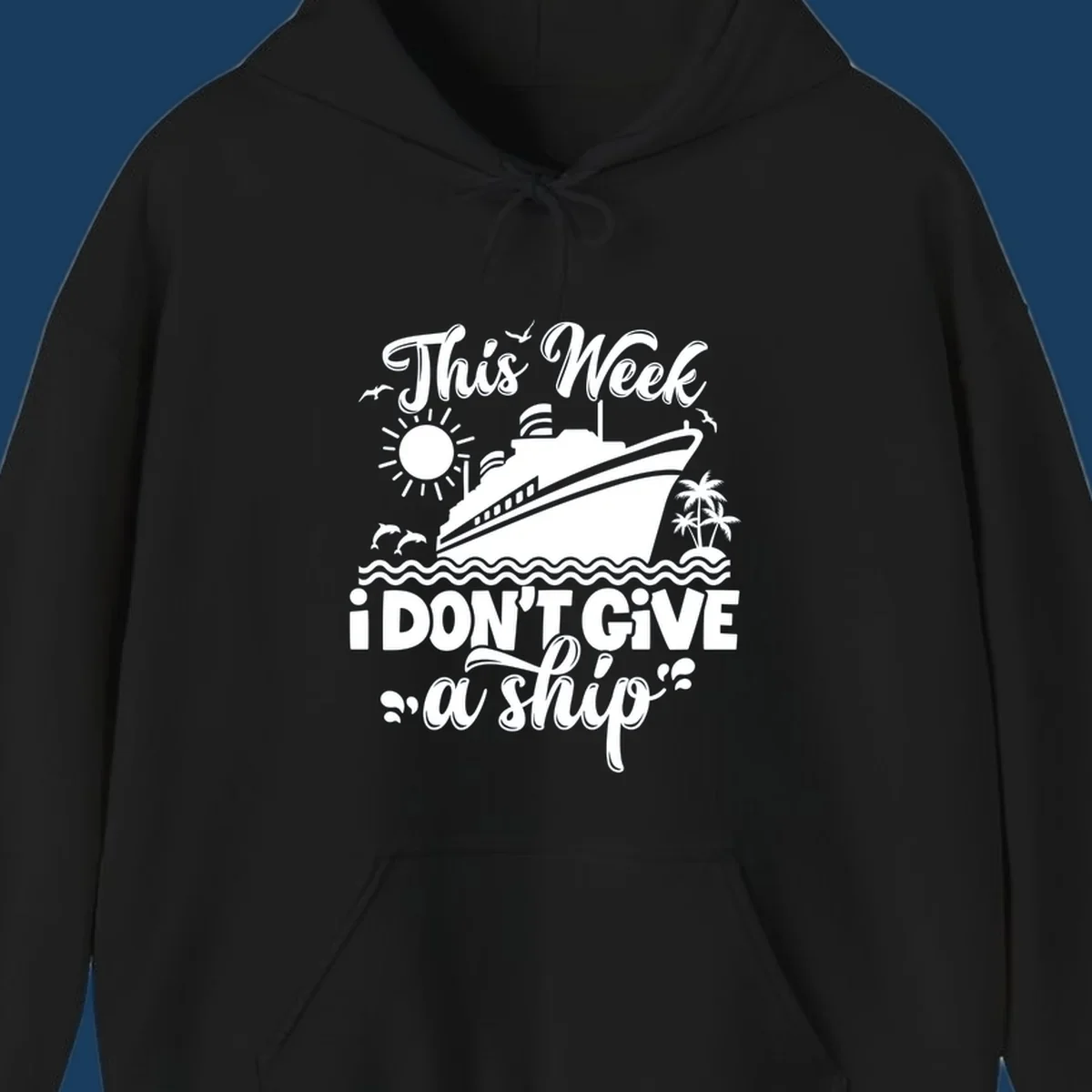 Cruise ship with text 'This Week I Don't Give A Ship', evoking a carefree vacation vibe.