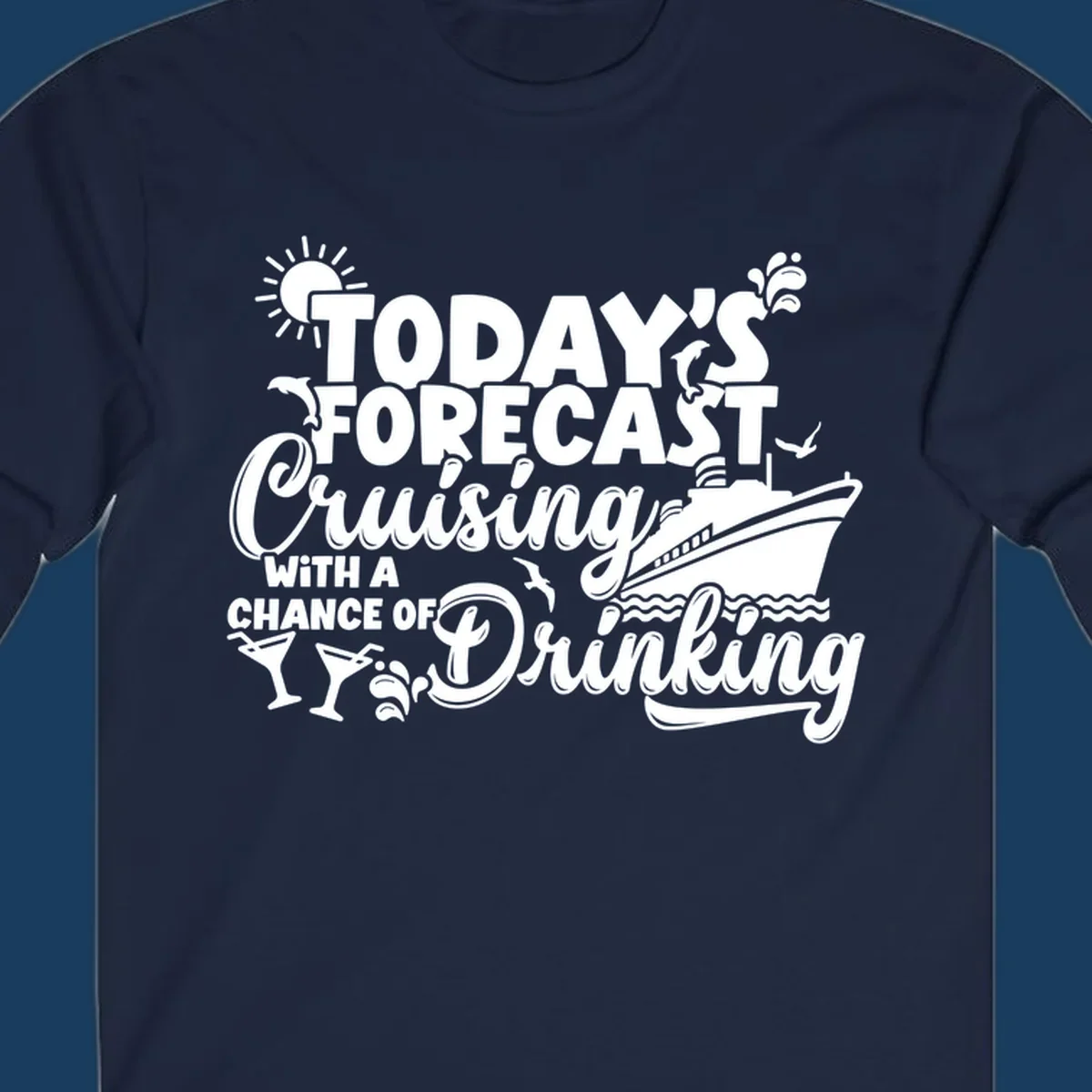 Today's forecast cruising with a chance of drinking text and cruise ship graphic