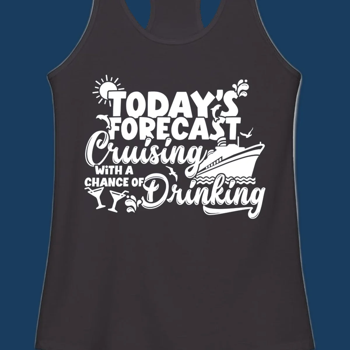 Today's forecast cruising with a chance of drinking text and cruise ship graphic