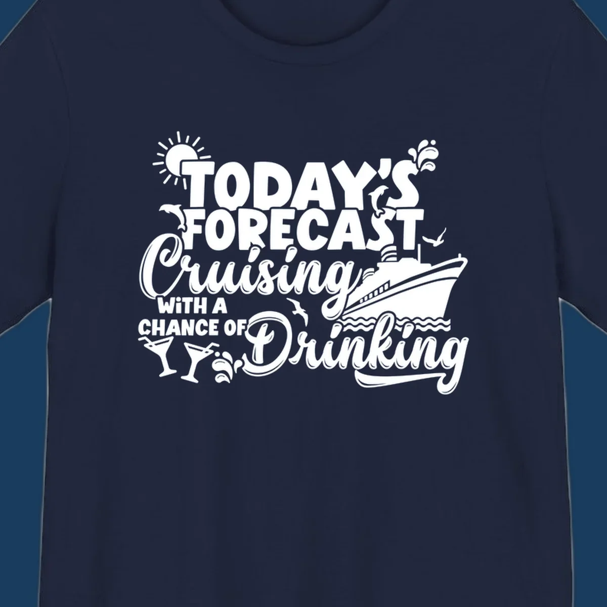 Today's forecast cruising with a chance of drinking text and cruise ship graphic