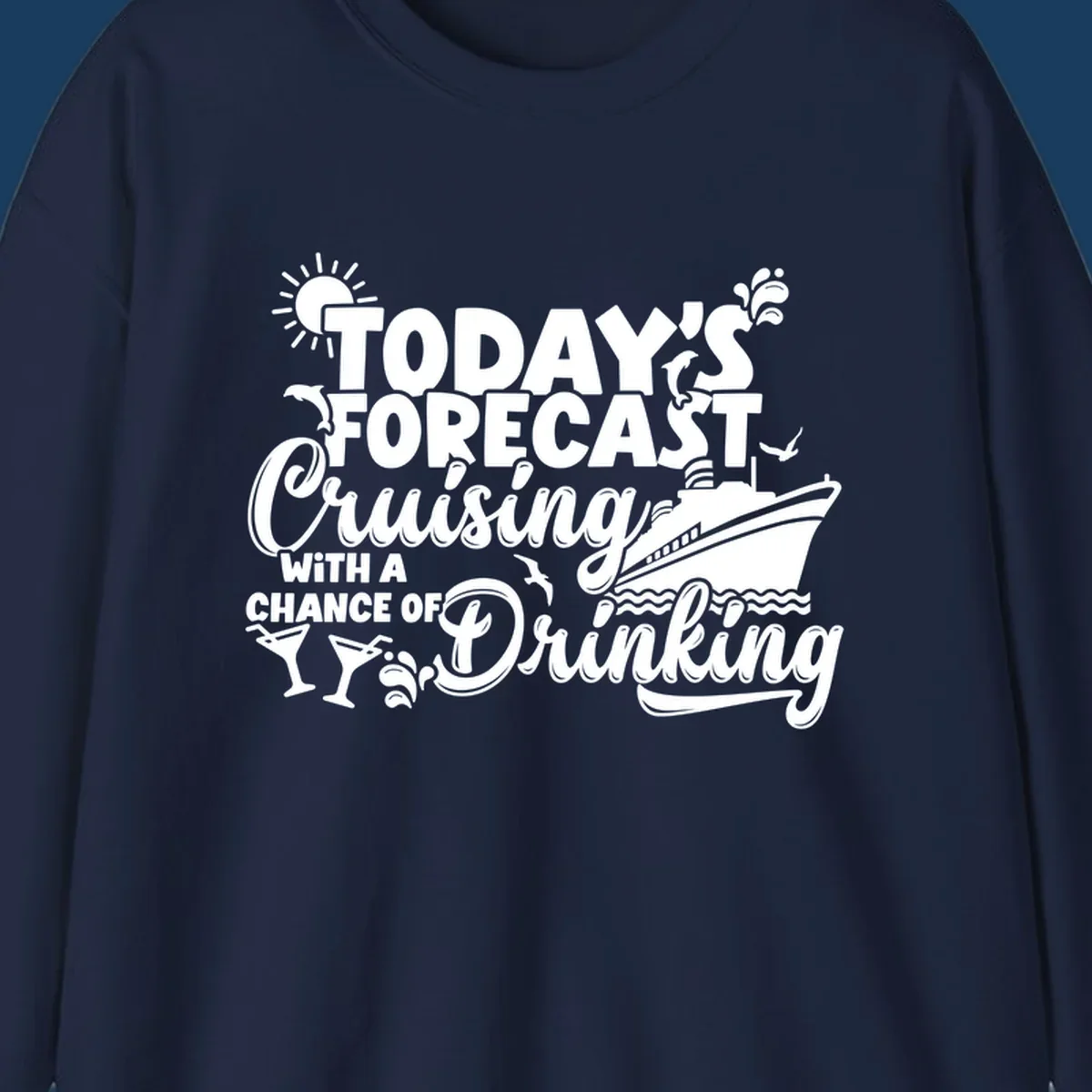 Today's forecast cruising with a chance of drinking text and cruise ship graphic