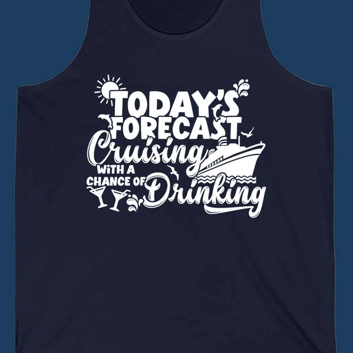 Today's forecast cruising with a chance of drinking text and cruise ship graphic