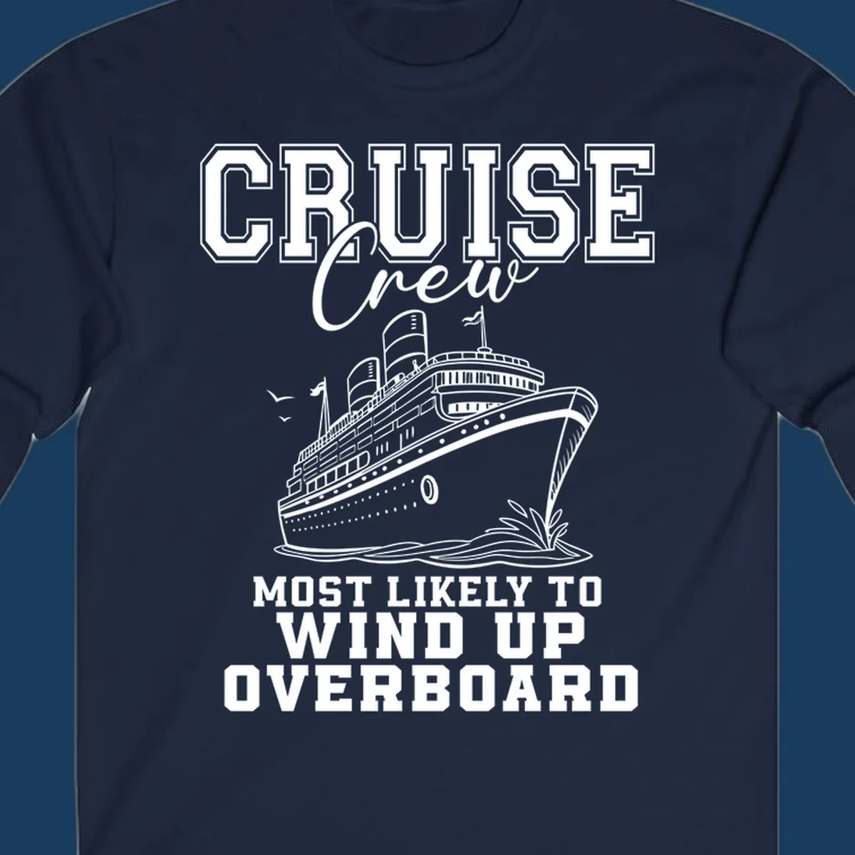 Cruise Crew Most Likely To Wind Up Overboard funny cruise ship illustration
