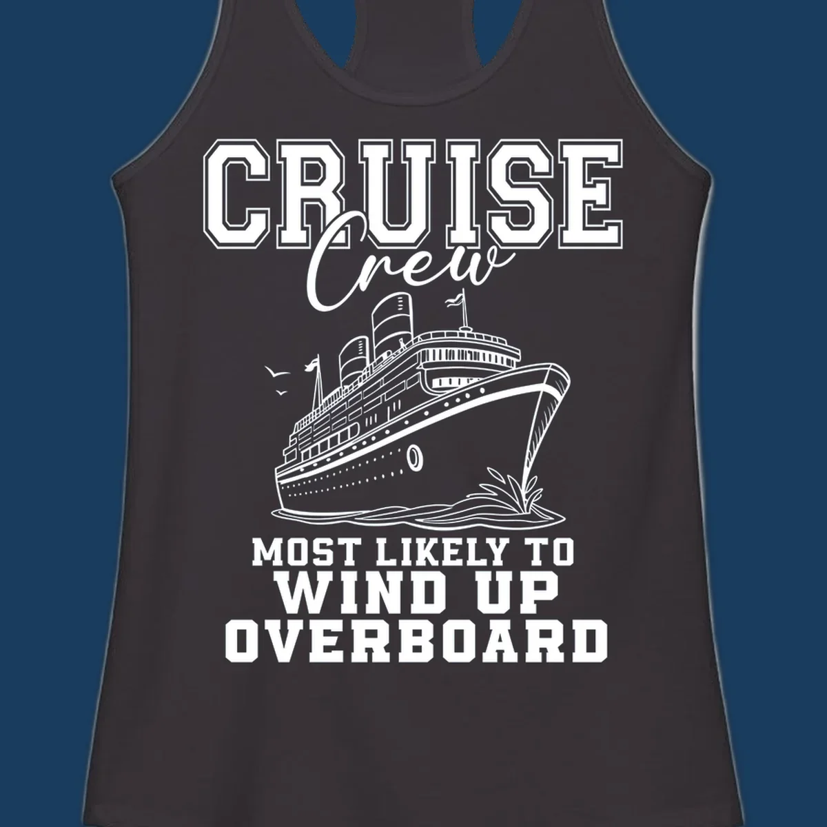 Cruise Crew Most Likely To Wind Up Overboard funny cruise ship illustration