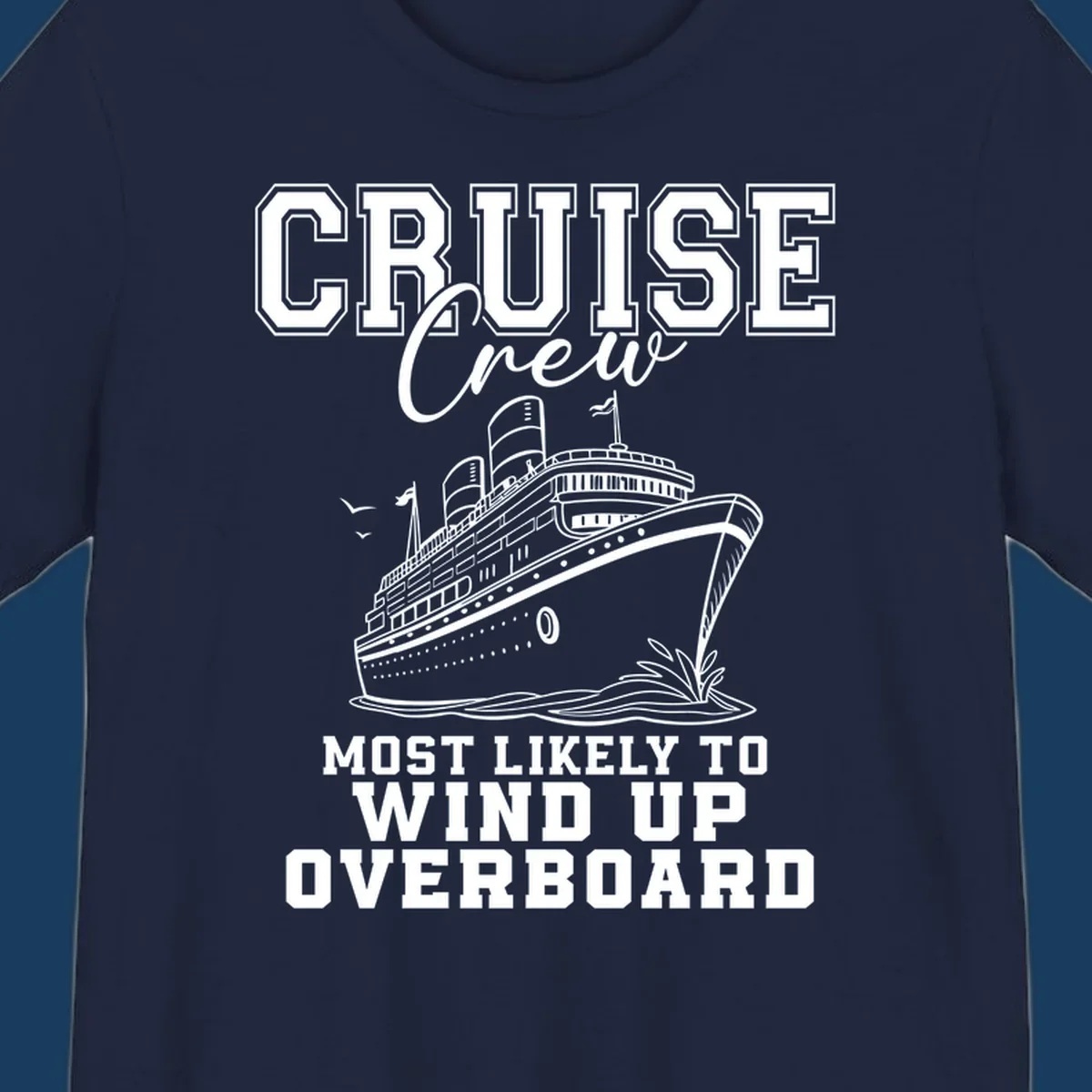 Cruise Crew Most Likely To Wind Up Overboard funny cruise ship illustration