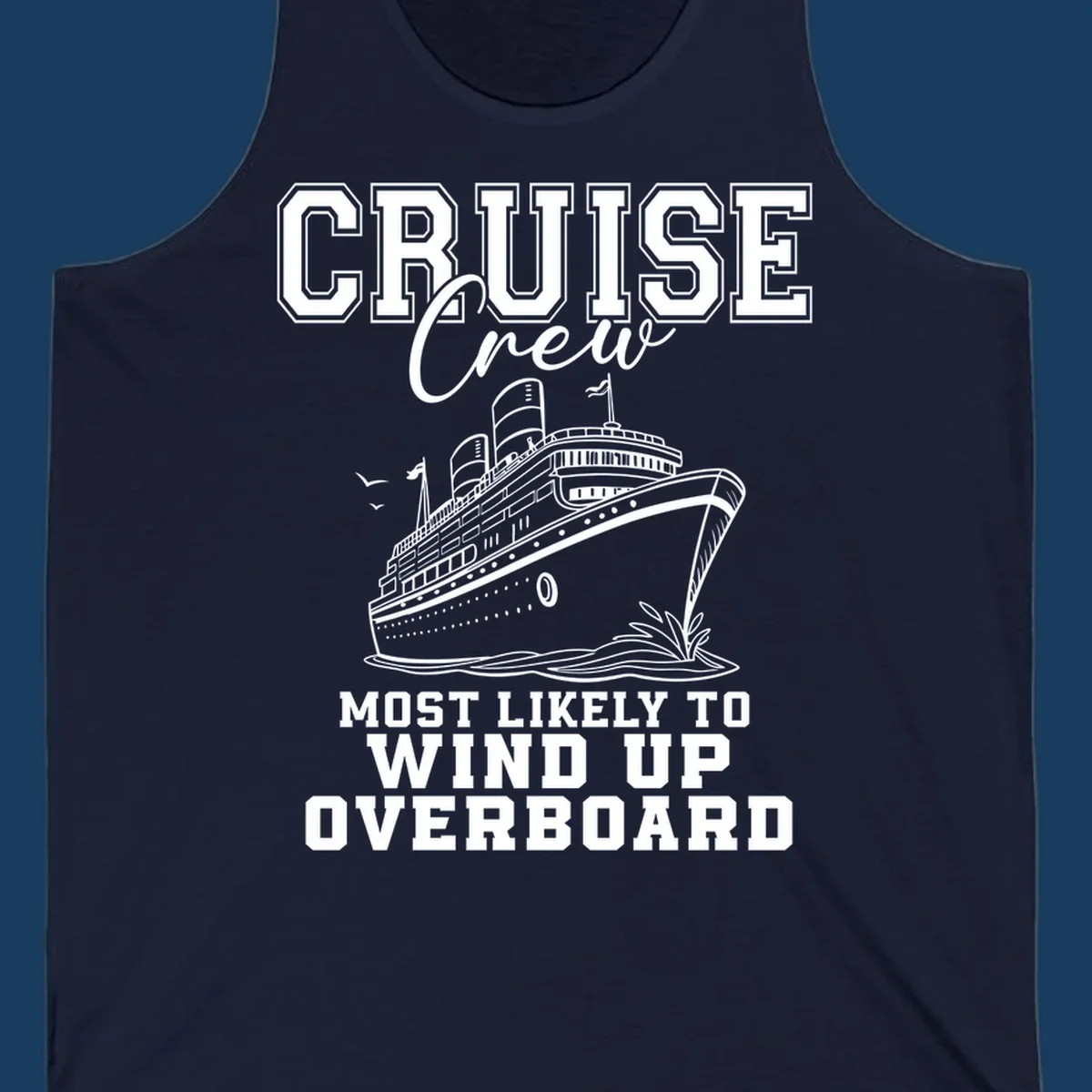 Cruise Crew Most Likely To Wind Up Overboard funny cruise ship illustration
