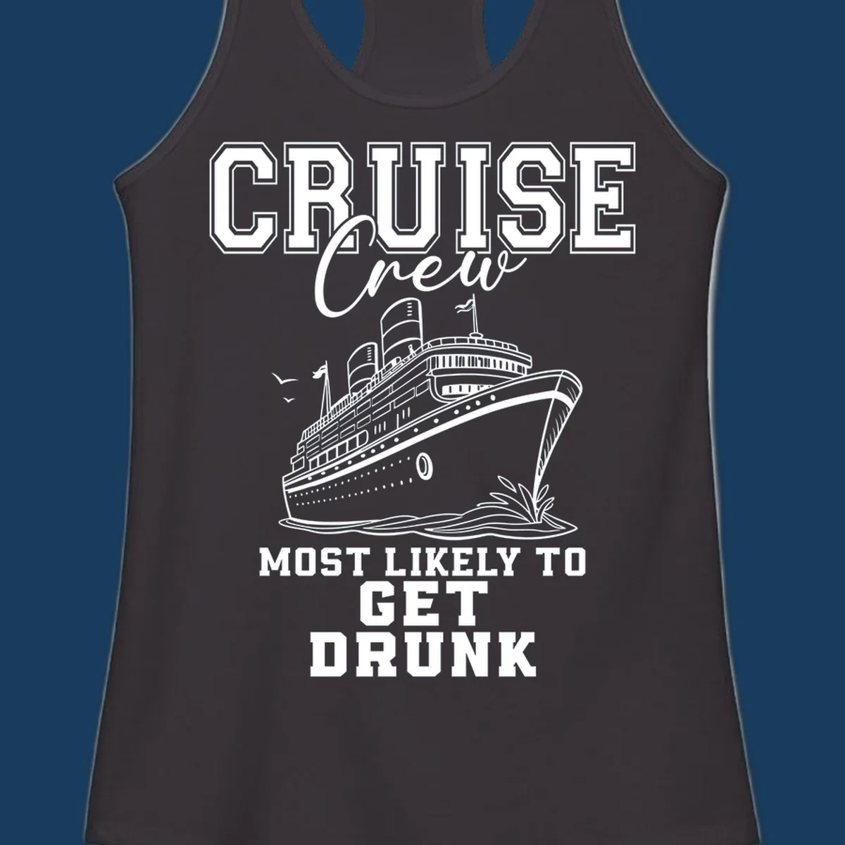 Cruise Crew Most Likely To Get Drunk text and illustration of a cruise ship.