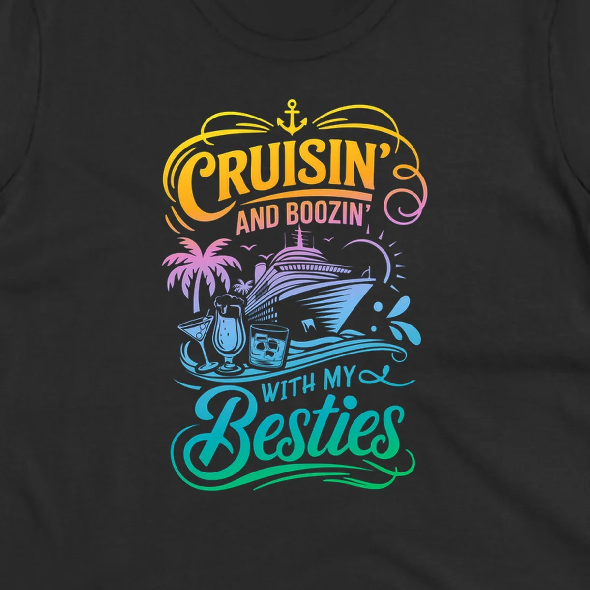 Cruisin and Boozin With My Besties cruise ship and drinks design.