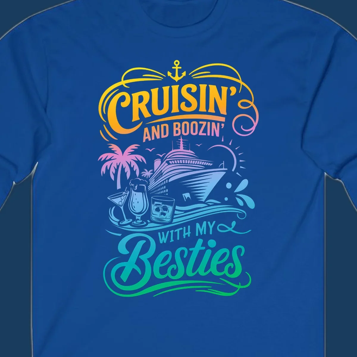 Cruisin and Boozin With My Besties cruise ship and drinks design.