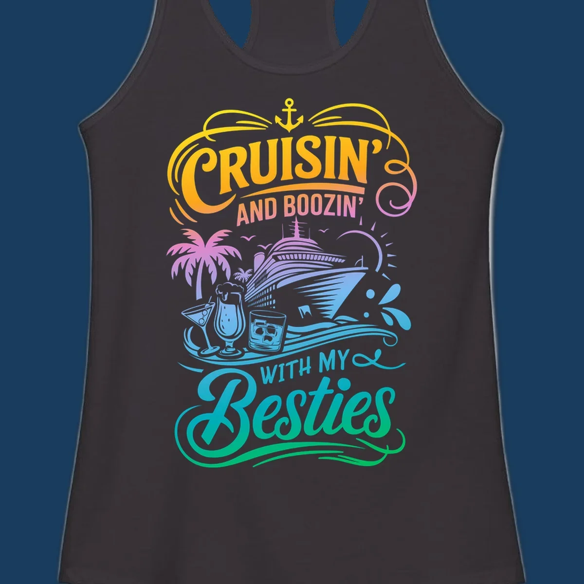 Cruisin and Boozin With My Besties cruise ship and drinks design.