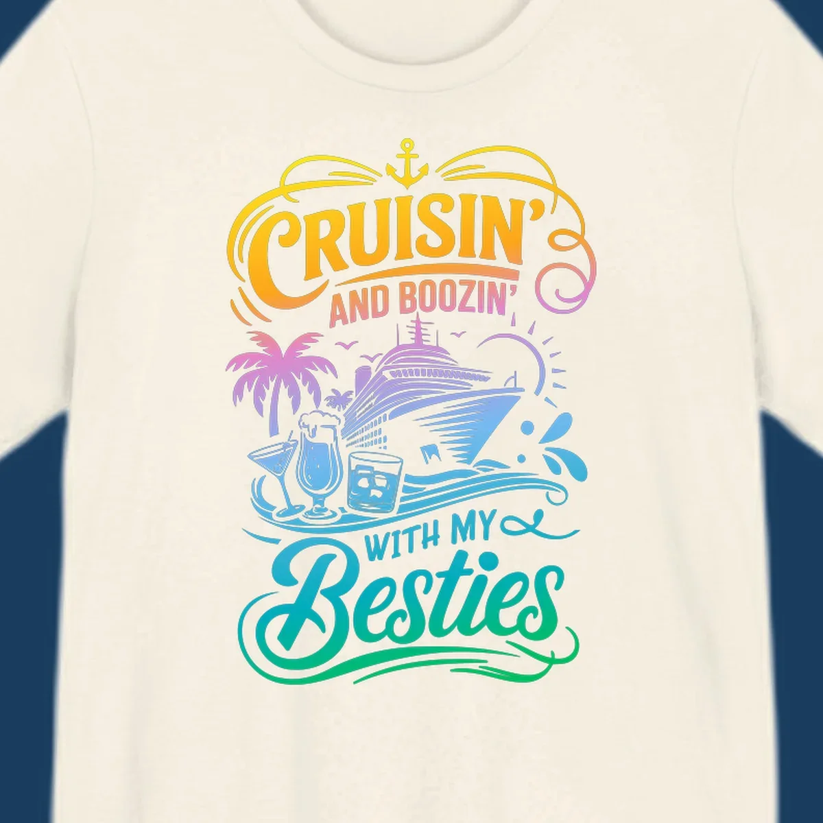 Cruisin and Boozin With My Besties cruise ship and drinks design.
