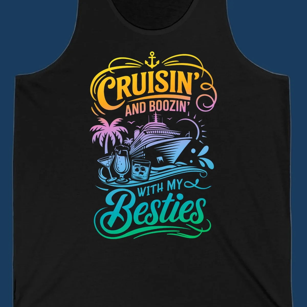 Cruisin and Boozin With My Besties cruise ship and drinks design.