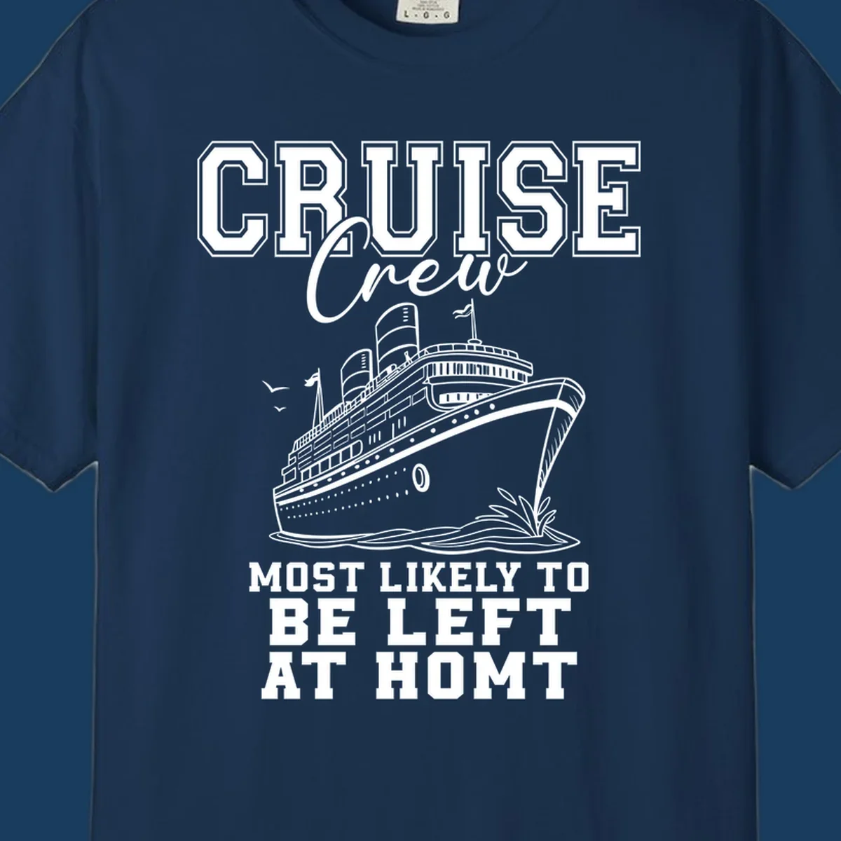 Cruise crew illustration with text 'Most Likely To Be Left At Homt', funny cruise humor.