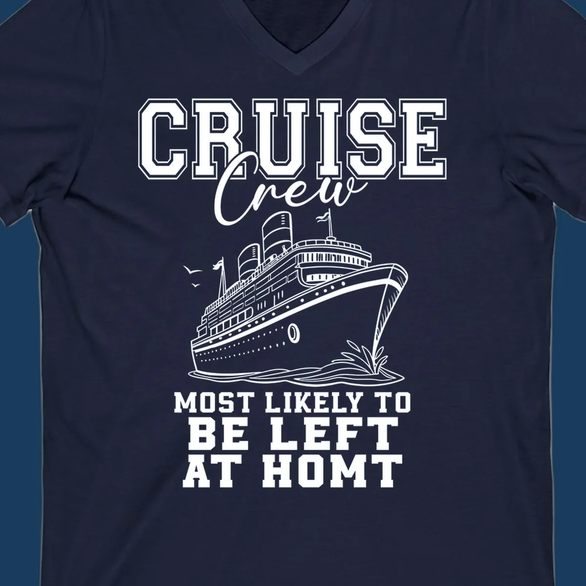 Cruise crew illustration with text 'Most Likely To Be Left At Homt', funny cruise humor.