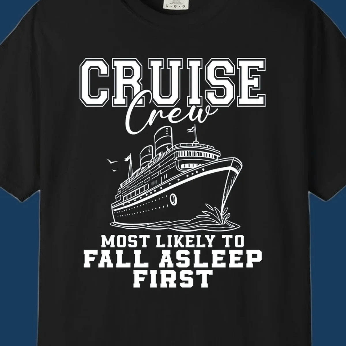 Cruise Crew Most Likely To Fall Asleep First design with a cruise ship illustration.