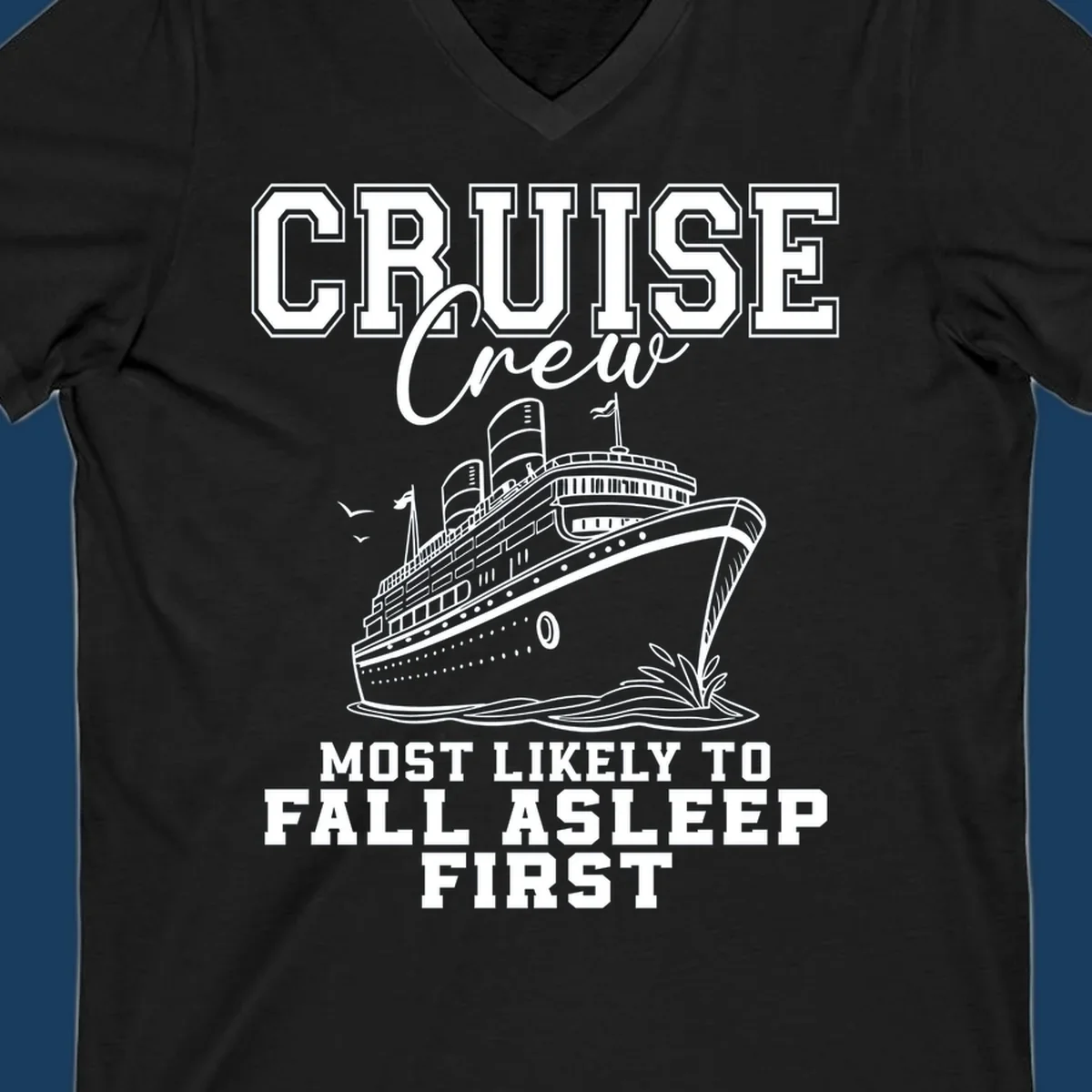 Cruise Crew Most Likely To Fall Asleep First design with a cruise ship illustration.