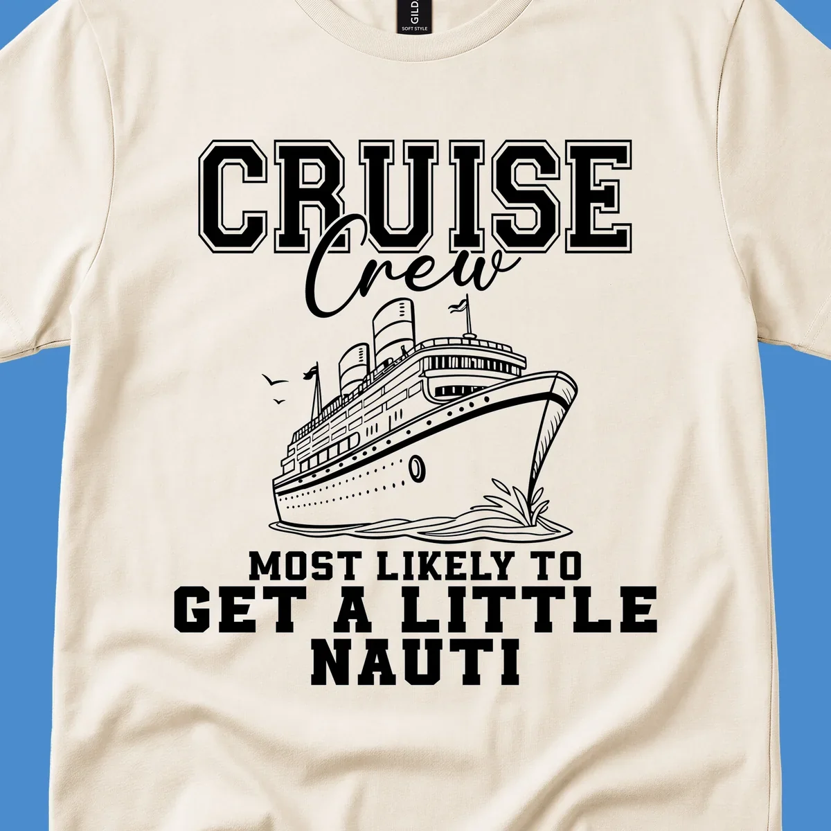 Cruise crew text with a cruise ship illustration, featuring the phrase 'most likely to get a little nauti'.
