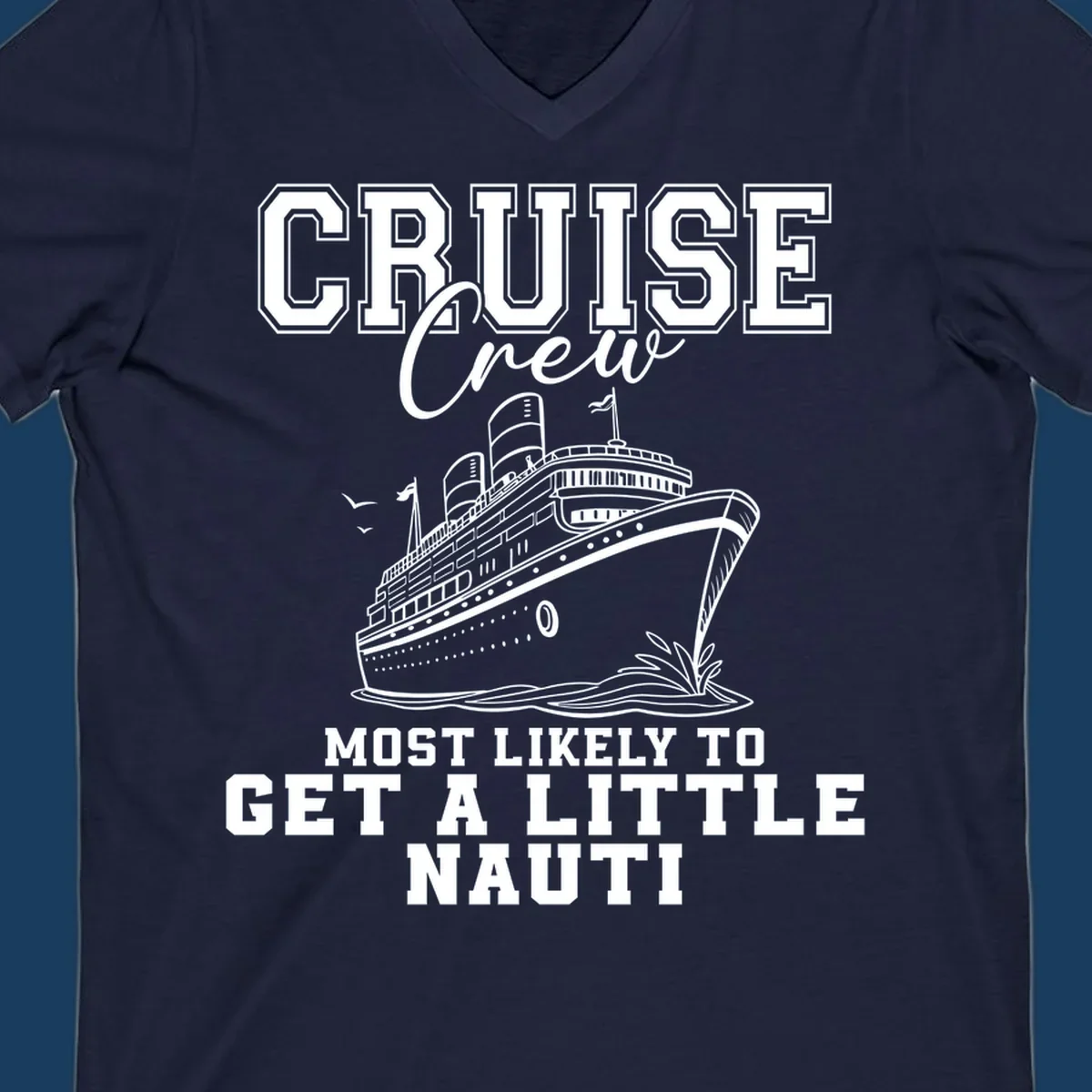 Cruise crew text with a cruise ship illustration, featuring the phrase 'most likely to get a little nauti'.