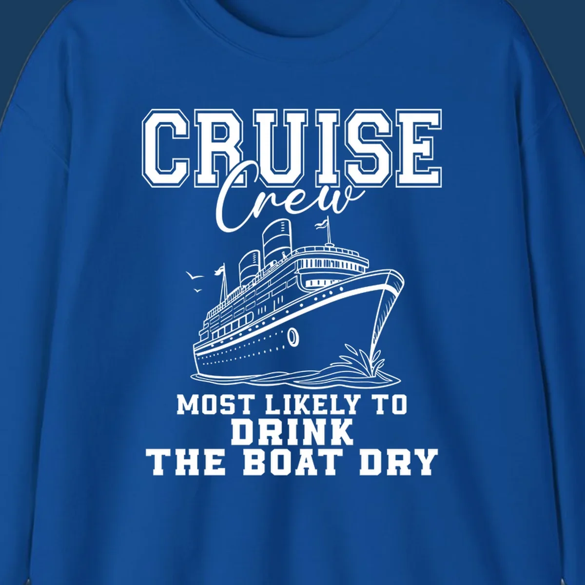 Cruise ship illustration with text 'Most Likely To Drink The Boat Dry' for a funny cruise crew shirt.