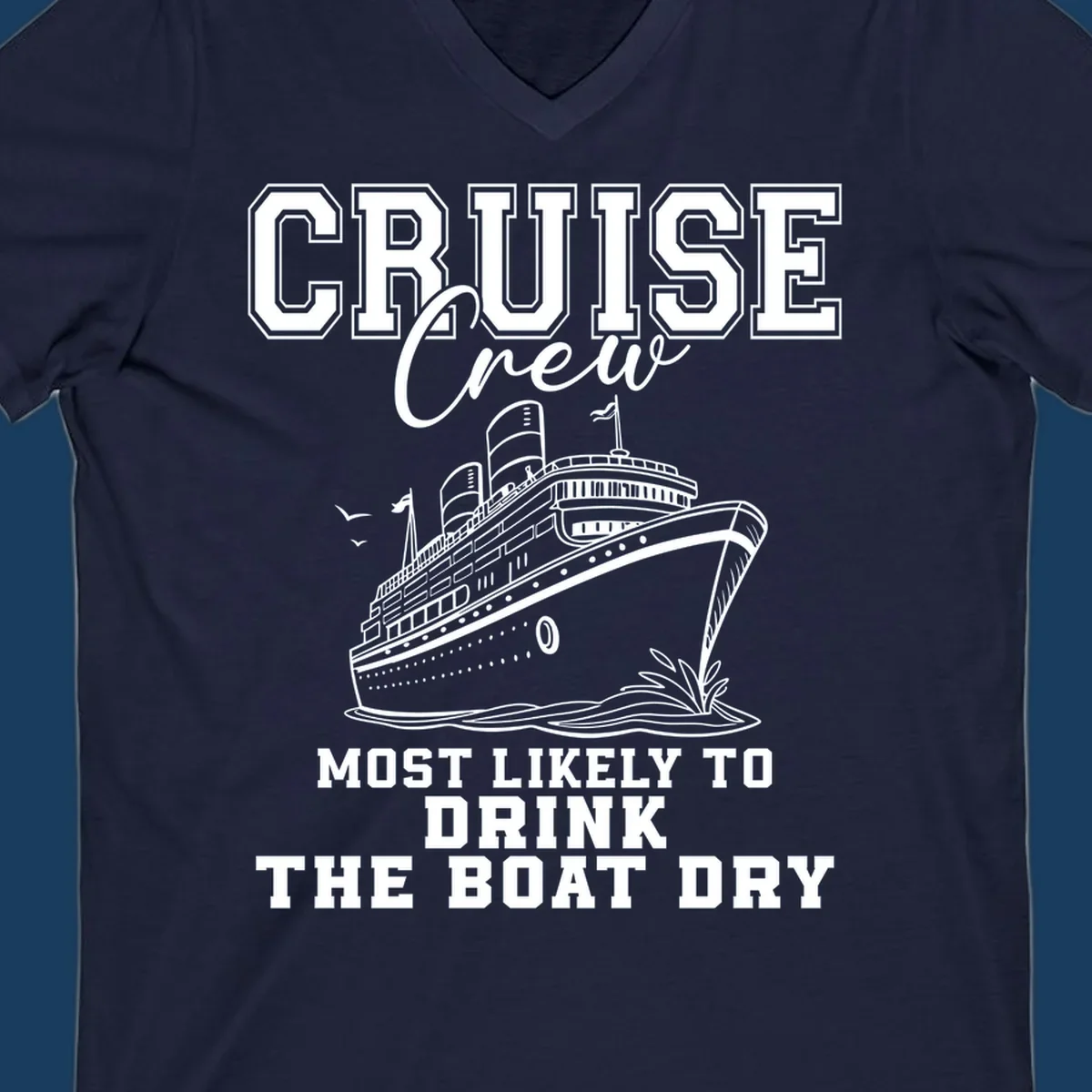 Cruise ship illustration with text 'Most Likely To Drink The Boat Dry' for a funny cruise crew shirt.