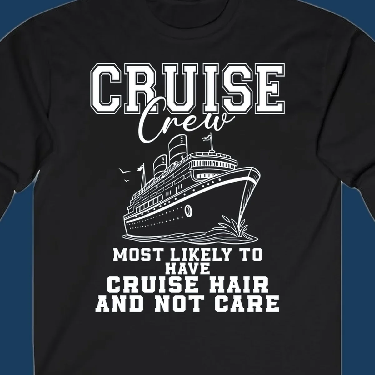 Cruise crew with cruise hair and not care text, featuring a ship illustration.