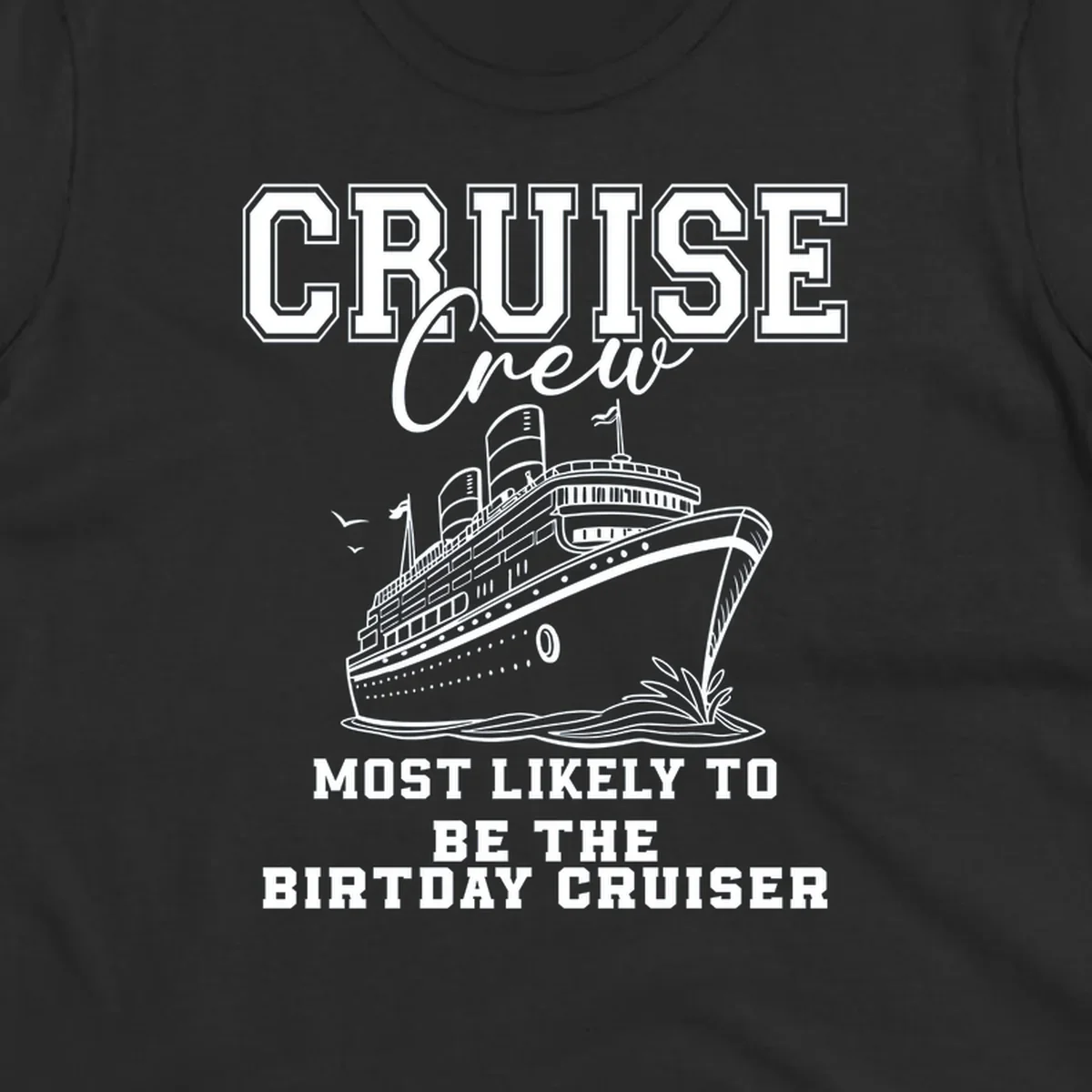 Cruise crew birthday cruiser text and illustration. Funny cruise vacation shirt.