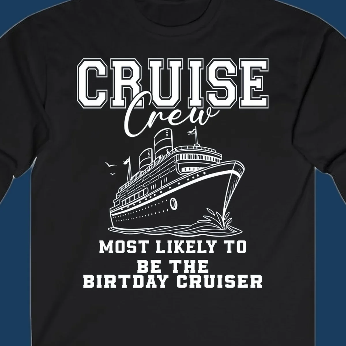 Cruise crew birthday cruiser text and illustration. Funny cruise vacation shirt.