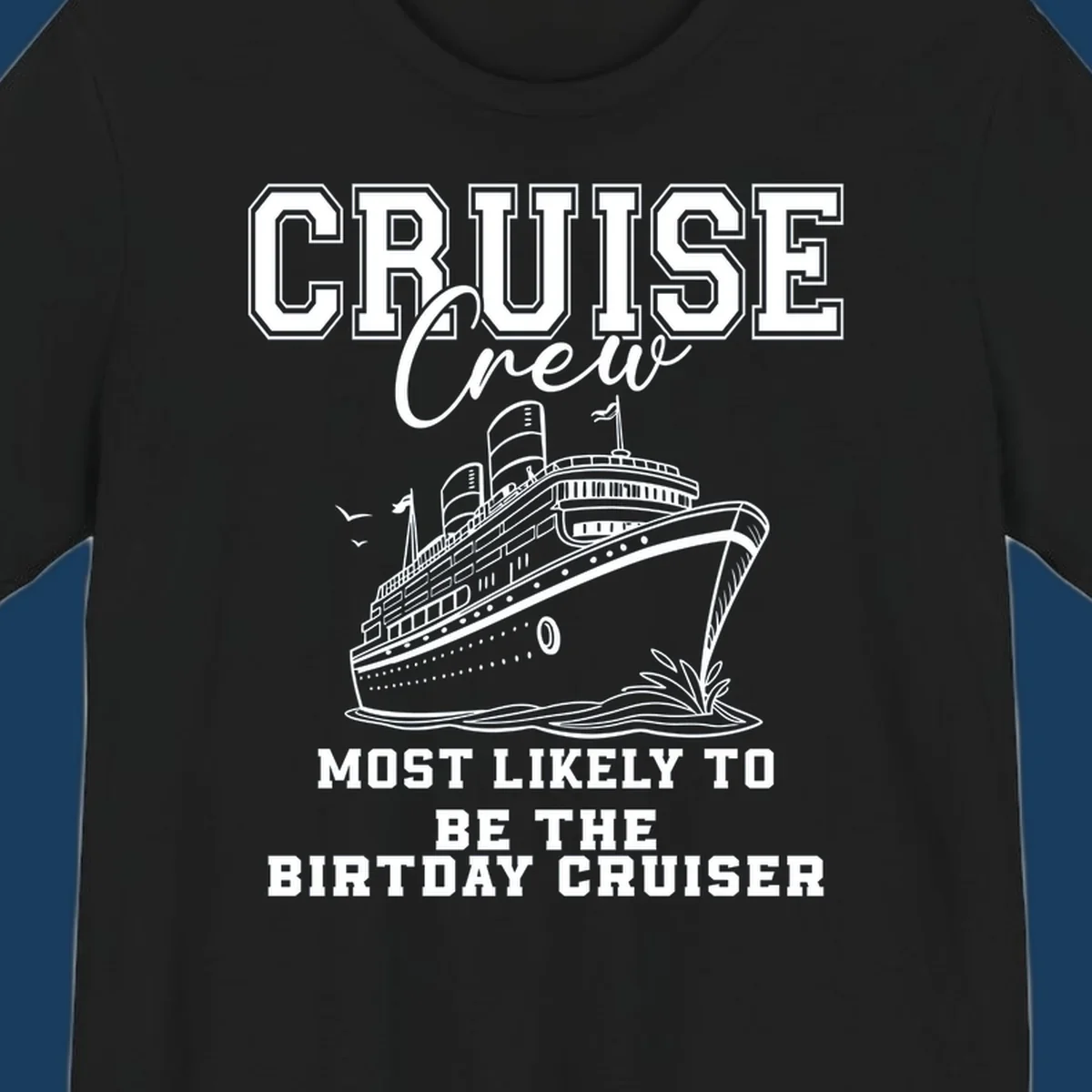 Cruise crew birthday cruiser text and illustration. Funny cruise vacation shirt.