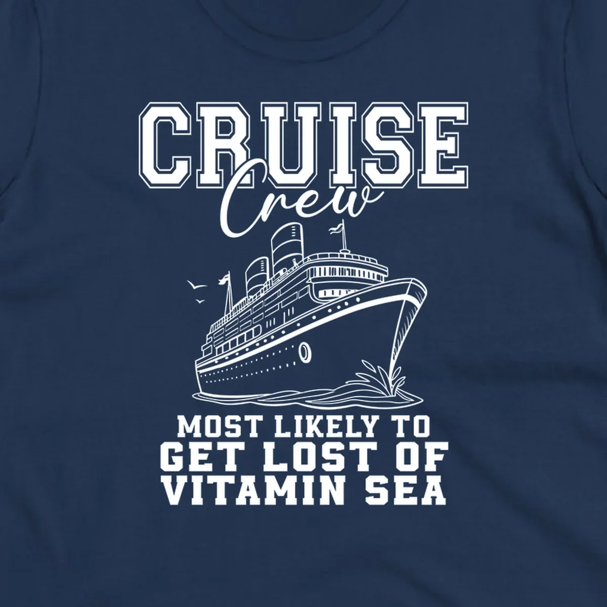 Cruise crew text and illustration of a ship sailing, with text 'Most Likely To Get Lost Of Vitamin Sea'.