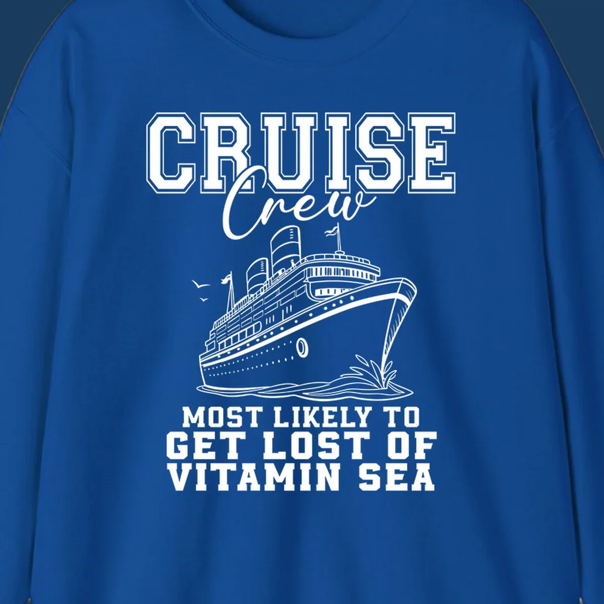 Cruise crew text and illustration of a ship sailing, with text 'Most Likely To Get Lost Of Vitamin Sea'.