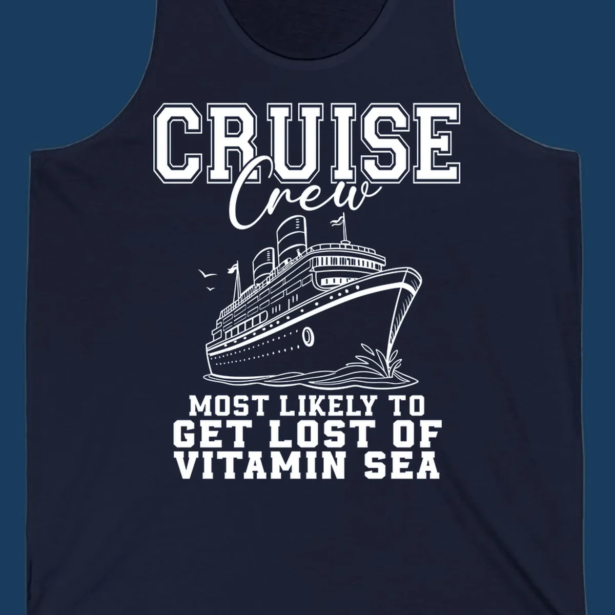 Cruise crew text and illustration of a ship sailing, with text 'Most Likely To Get Lost Of Vitamin Sea'.